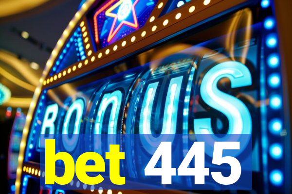 bet 445